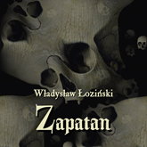 Audiobook Zapatan  - autor Władysław Łoziński   - czyta Bogumił Ostryński