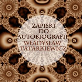 Audiobook Zapiski do autobiografii  - autor Władysław Tatarkiewicz   - czyta Henryk Drygalski