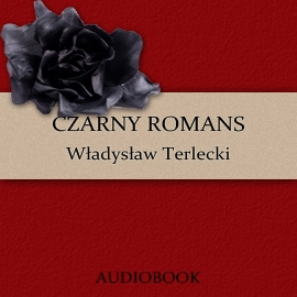 Audiobook Czarny romans  - autor Władysław Terlecki   - czyta Marcin Troński