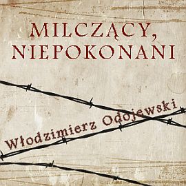 Audiobook Milczący, niepokonani  - autor Włodzimierz Odojewski  