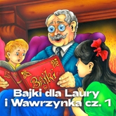 Bajki dla Laury i Wawrzynka cz. 1