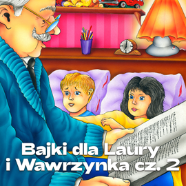 Audiobook Bajki dla Laury i Wawrzynka cz. 2  - autor Włodzimierz Scisłowski   - czyta Henryk Bukołowski
