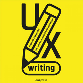 Audiobook UX writing. Moc języka w produktach cyfrowych  - autor Wojciech Aleksander   - czyta Maciej Marcinkowski