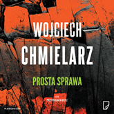Audiobook Prosta sprawa  - autor Wojciech Chmielarz   - czyta Przemysław Bluszcz