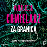 Audiobook Za granicą  - autor Wojciech Chmielarz   - czyta Maciej Więckowski