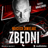 Audiobook Zbędni  - autor Wojciech Chmielarz   - czyta Mariusz Bonaszewski