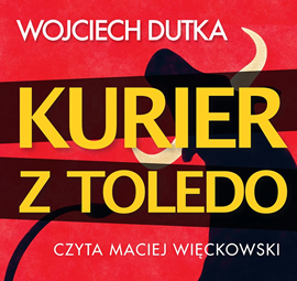 Audiobook Kurier z Toledo  - autor Wojciech Dutka   - czyta Maciej Więckowski