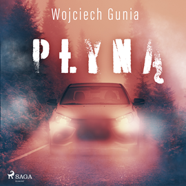Audiobook Płyną  - autor Wojciech Gunia   - czyta Aleksander Bromberek