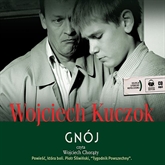 Audiobook Gnój  - autor Wojciech Kuczok   - czyta Wojciech Chorąży