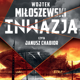 Audiobook Inwazja  - autor Wojciech Miłoszewski   - czyta Janusz Chabior