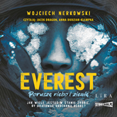 Audiobook Everest. Poruszę niebo i ziemię  - autor Wojciech Nerkowski   - czyta zespół aktorów