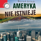 Audiobook Ameryka nie istnieje  - autor Wojciech Orliński   - czyta Waldemar Barwiński
