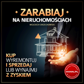 Audiobook Zarabiaj na nieruchomościach  - autor Wojciech Orzechowski   - czyta Przemysław Pikiel
