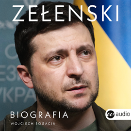 Audiobook Zełenski. Biografia  - autor Wojciech Rogacin   - czyta Jarosław Łukomski