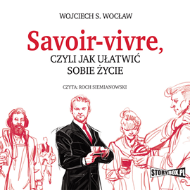Audiobook Savoir-vivre, czyli jak ułatwić sobie życie  - autor Wojciech S. Wocław   - czyta Roch Siemianowski