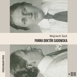 Audiobook Panna doktór Sadowska  - autor Wojciech Szot   - czyta Filip Kosior
