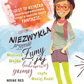 Audiobook Niezwykła przygoda Żumy i jej balonowej gumy  - autor Wojciech Wajda   - czyta Maciej Radel