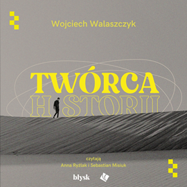 Audiobook Twórca historii  - autor Wojciech Walaszczyk   - czyta zespół aktorów