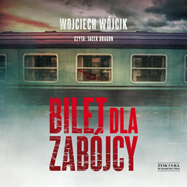 Audiobook Bilet dla zabójcy  - autor Wojciech Wójcik   - czyta Jacek Dragun