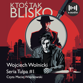Audiobook Ktoś tak blisko  - autor Wojciech Wolnicki;W. & W. Gregory   - czyta Maciej Więckowski