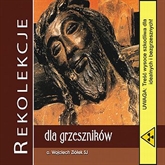 Audiobook Rekolekcje dla grzeszników  - autor Wojciech Ziółek SJ  