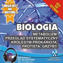 Audiobook Biologia: Metabolizm. Przegląd systematyczny królestw Prokariota, Protista, Grzyby  - autor Jadwiga Wołowska;Renata Biernacka   - czyta Janusz German