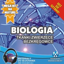 Audiobook Biologia: Tkanki zwierzęce. Bezkręgowce  - autor Jadwiga Wołowska;Renata Biernacka   - czyta Janusz German