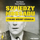 Audiobook Szpiedzy Mossadu i tajne wojny Izraela  - autor Yossi Melman;Daniel Raviv   - czyta Maciej Więckowski