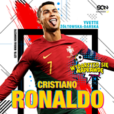 Audiobook Cristiano Ronaldo. Chłopiec, który wiedział, czego chce  - autor Yvette Żółtowska-Darska   - czyta Mikołaj Krawczyk