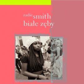 Audiobook Białe zęby  - autor Zadie Smith   - czyta Jacek Kiss