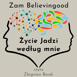 Audiobook Życie Jadzi według mnie  - autor Zam Beliveingood   - czyta Zbigniew Borek