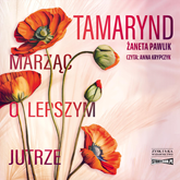 Audiobook Tamarynd. Marząc o lepszym jutrze  - autor Żaneta Pawlik   - czyta Anna Krypczyk