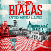 Audiobook Kafelek mistrza Alojzego  - autor Zbigniew Białas   - czyta Andrzej Hausner