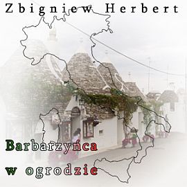 Audiobook Barbarzyńca w ogrodzie  - autor Zbigniew Herbert   - czyta Ksawery Jasieński