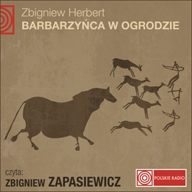 Audiobook BARBARZYŃCA W OGRODZIE  - autor Zbigniew Herbert   - czyta Zbigniew Zapasiewicz