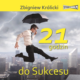 Audiobook 21 godzin do sukcesu  - autor Zbigniew Królicki   - czyta Konrad Biel