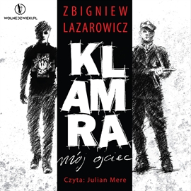 Audiobook Klamra - mój ojciec  - autor Zbigniew Lazarowicz   - czyta Julian Mere