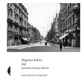 Audiobook Kajś [edycyjŏ ślōnskŏ]  - autor Zbigniew Rokita   - czyta Dariusz Chojnacki