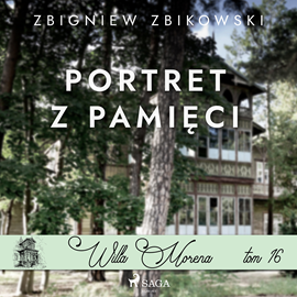 Audiobook Willa Morena 16: Portret z pamięci  - autor Zbigniew Zbikowski   - czyta Joanna Domańska