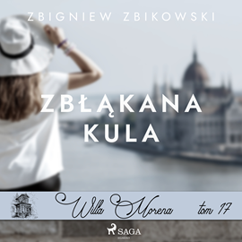 Audiobook Willa Morena 17: Zbłąkana kula  - autor Zbigniew Zbikowski   - czyta Joanna Domańska