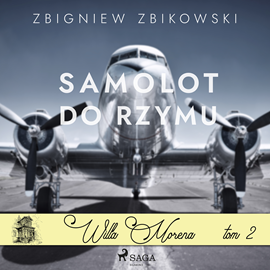 Audiobook Willa Morena 2: Samolot do Rzymu  - autor Zbigniew Zbikowski   - czyta Joanna Domańska