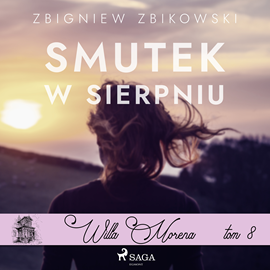 Audiobook Willa Morena 8: Smutek w sierpniu  - autor Zbigniew Zbikowski   - czyta Joanna Domańska