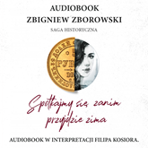 Audiobook Spotkajmy się, zanim przyjdzie zima  - autor Zbigniew Zborowski   - czyta Filip Kosior