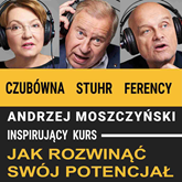 Audiobook Inspirujący kurs: Jak rozwinąć swój potencjał  - autor Andrzej Moszczyński   - czyta zespół aktorów