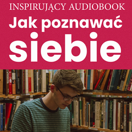 Audiobook Jak poznawać siebie  - autor Zespół autorski - Andrew Moszczynski Institute   - czyta zespół aktorów