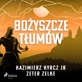 Audiobook Bożyszcze tłumów  - autor Zeter Zelke;Kazimierz Kyrcz jr   - czyta Artur Ziajkiewicz