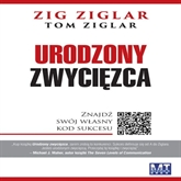 Audiobook Urodzony zwycięzca  - autor Zig Ziglar;Tom Ziglar   - czyta Janusz German