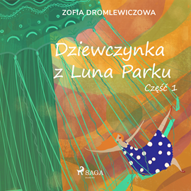 Audiobook Dziewczynka z Luna Parku: część 1  - autor Zofia Dromlewiczowa   - czyta Joanna Domańska