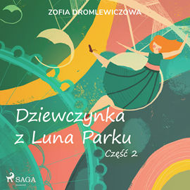 Audiobook Dziewczynka z Luna Parku: część 2  - autor Zofia Dromlewiczowa   - czyta Joanna Domańska
