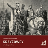 Audiobook Krzyżowcy  - autor Zofia Kossak   - czyta Grzegorz Wons